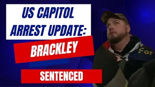 US Capitol Arrest Update Brackley SENTENCED [upl. by Alicul28]