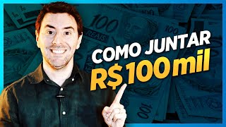 COMO JUNTAR 100 MIL REAIS em 1 2 ou 3 anos [upl. by Fermin55]