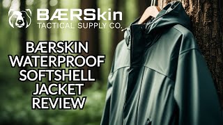 NEW  Baerskin Waterproof Softshell Jacket Product Review [upl. by Chloette]