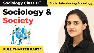 Class 11 Sociology Chapter 1  Sociology and Society Full Chapter Explanation Part 1 [upl. by Nawyt]