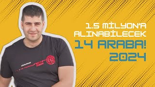 En Zor Fiyat  15 Milyon TLye Alınabilecek 14 Farklı Araba  2024  Otomobil Günlüklerim [upl. by Dick511]