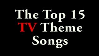 Top 15 TV Theme Songs [upl. by Leshia]