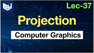 Projection in Computer Graphics  CG  Lec37  Bhanu Priya [upl. by Corella723]