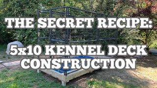 Secret Recipe 5x10 Kennel Deck Construction [upl. by Tiffy]