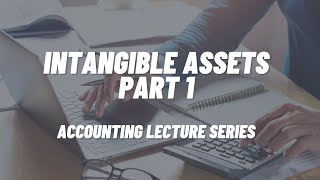 Intangible Assets Part 1 [upl. by Tera539]