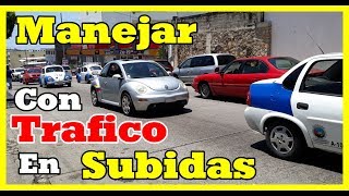 COMO MANEJAR CON TRAFICO EN SUBIDAS [upl. by Senecal]