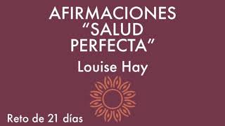 Afirmaciones “SALUD PERFECTA”  Louise Hay [upl. by Alekin]