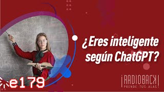 E179  ¿Eres inteligente según ChatGPT [upl. by Elysee]