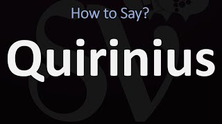 How to Pronounce Quirinius CORRECTLY [upl. by Anirehc756]