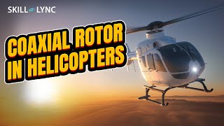 Coaxial Rotor in Helicopters  SkillLync [upl. by Cooley]