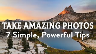 How To Take Amazing Photos 7 Simple amp Powerful Photography Tips [upl. by Labaw]