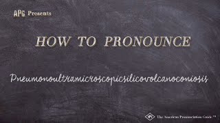 How to Pronounce Pneumonoultramicroscopicsilicovolcanoconiosis [upl. by Inafetse]