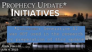 2023 06 04 John Haller’s weekly Prophecy Update quot“Initiatives” [upl. by Aninaig593]