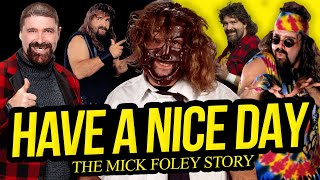 HAVE A NICE DAY  The Mick Foley Story Full Career Documentary [upl. by Adrahs]