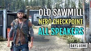 OLD SAWMILL NERO CHECKPOINT ALL SPEAKERS  GAS CANISTER LOCATION  DAYS GONE [upl. by Wenz]