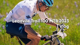 Leadville Trail 100 MTB 2023  Vlog [upl. by Allimaj]