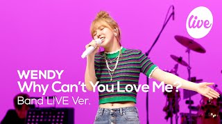 레드벨벳 웬디WENDY의 “Why Can’t You Love Me” Band Ver │이 노래 듣고 손승완을 어떻게 안 사랑하나요🧡 it’s KPOP LIVE 잇츠라이브 [upl. by Zeba]