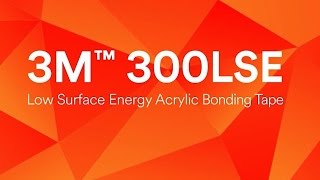 3M™ 300LSE Low Surface Energy Acrylic Adhesive [upl. by Uzzi]