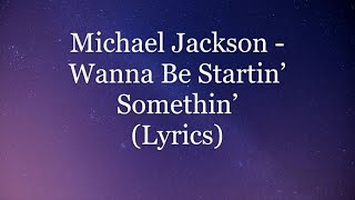 Michael Jackson  Wanna Be Startin Somethin Lyrics HD [upl. by Eibbil]