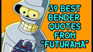 39 Best Bender Quotes From quotFuturamaquot [upl. by Etak]