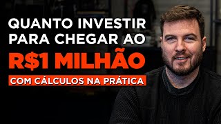 DESCUBRA QUANTO VOCÊ PRECISA INVESTIR PRA TER 1 MILHÃO DE REAIS Cálculos REAIS e por IDADE [upl. by Eecats]