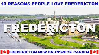 10 REASONS WHY PEOPLE LOVE FREDERICTON NEW BRUNSWICK CANADA [upl. by Haela277]