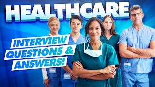 HEALTHCARE Interview Questions and TOPSCORING ANSWERS [upl. by Cyb]