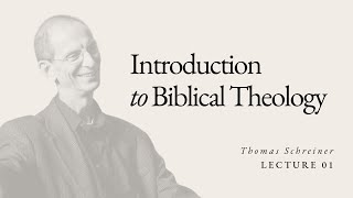 Introduction to Biblical Theology  Dr Thomas Schreiner  Lecture 01 [upl. by Ventura]