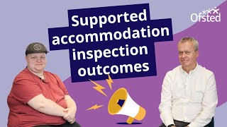 Ofsted consultation supported accommodation inspection outcomes [upl. by Gerhardine]