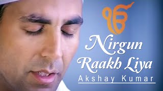 Akshay Kumar  Nirgun Raakh Liya [upl. by Padraic]