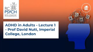 ADHD in Adults  Lecture 1  Prof David Nutt Imperial College London [upl. by Reisch]