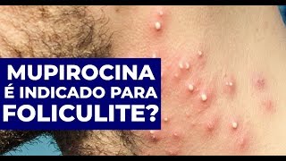 Mupirocina é indicado para Foliculite [upl. by Yorle]