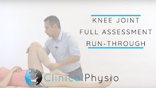 Knee Joint Full Assessment Run Through  Clinical Physio [upl. by Reeba]