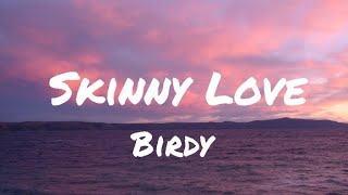 Birdy  Skinny Love Lyrics [upl. by Eltsyrk]