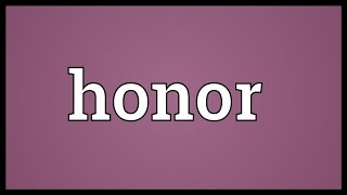 Honor Meaning [upl. by Ahsaetal]