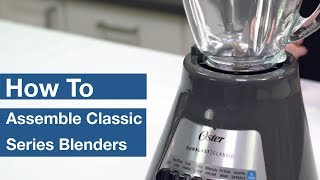 How To Assemble Oster® Classic Series Blenders  Oster® [upl. by Delmar]