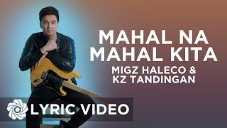 Mahal Na Mahal Kita  Migz Haleco Duet with KZ Tandingan Lyrics [upl. by Nishi]