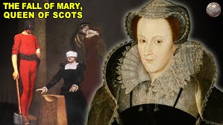 The Downfall of Mary Queen of Scots [upl. by Harte]