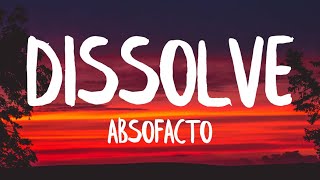 Absofacto  Dissolve Lyrics [upl. by Lindahl980]