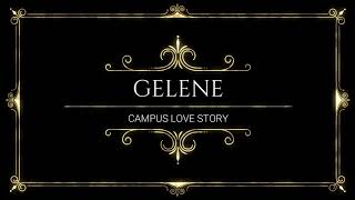 Campus Love Story  Gelene [upl. by Aerdnwahs]