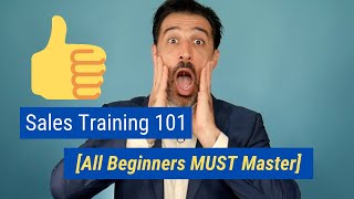 Sales Training 101 All Beginners MUST Master [upl. by Scheider]