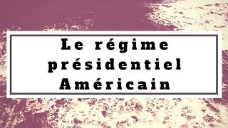 Droit constitutionnel Le régime présidentiel Américain [upl. by Aekim815]