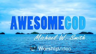 Awesome God  Michael W Smith With Lyrics™HD [upl. by Liss]