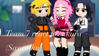 Team 7 react to sakurasasusaku read description11 [upl. by Aerdnua449]