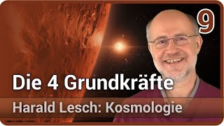 Harald Lesch • Die 4 Grundkräfte  Kosmologie 9 [upl. by Eenad810]