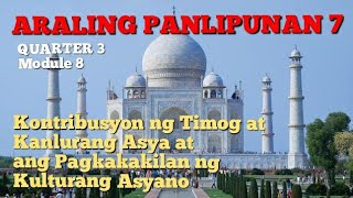 AP 7  Kontribusyon ng Timog at Kanlurang Asya at ang Pagkakakilan ng Kulturang Asyano  Q3 Module 8 [upl. by Amsirp]