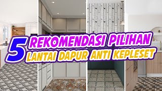 5 Rekomendasi keramik dapur anti kepleset [upl. by Wellesley135]