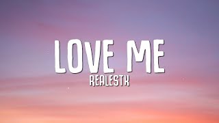 RealestK  Love Me Lyrics [upl. by Wilhelmina]