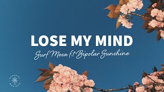 Surf Mesa  Lose My Mind Lyrics ft Bipolar Sunshine [upl. by Onilatac]