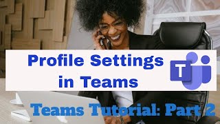 Profile Picture and Settings in Microsoft Teams  Teams Tutorial Part 2 [upl. by Aisilef225]